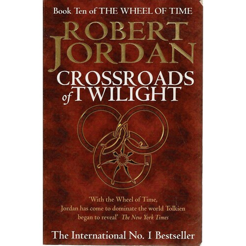 Crossroads Of Twilight. Book Ten Of The Wheel Of Time