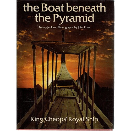 The Boat Beneath The Pyramid. King Cheops Royal Ship