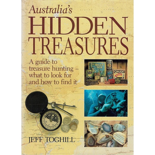 Australia's Hidden Treasures. A Guide  To Treasure Hunting-what To Look For And How To Find It