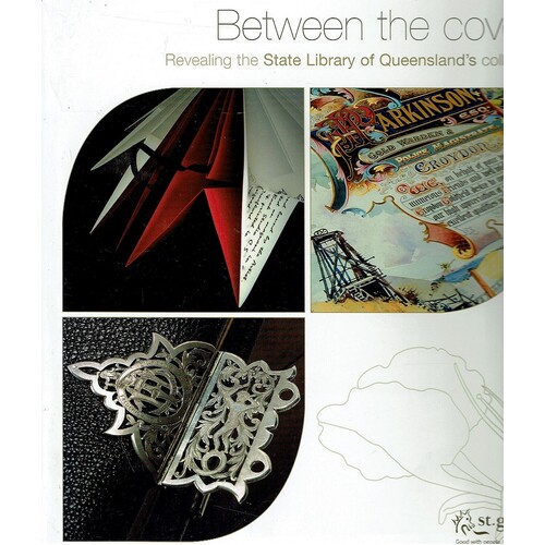 Between The Covers. Revealing The State Library Of Queensland's Collections