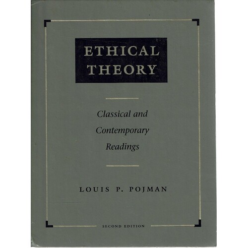 Ethical Theory. Classical And Contemporary Readings