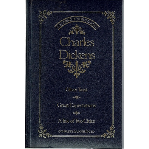 Charles Dickens. Oliver Twist, Great Expectations, A Tale Of Two Cities