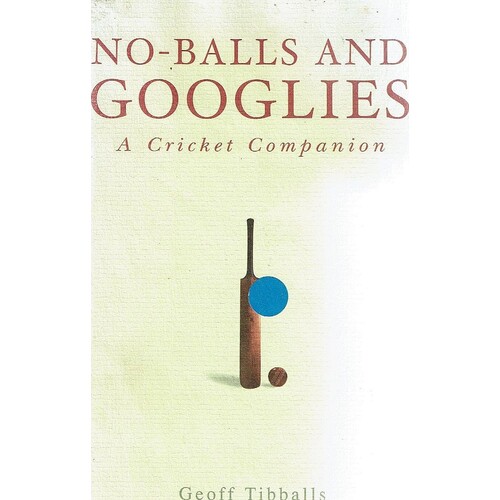 No Balls And Googlies. A Cricket Companion