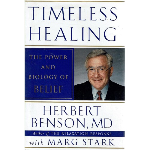 Timeless Healing. The Power And Biology Of Belief
