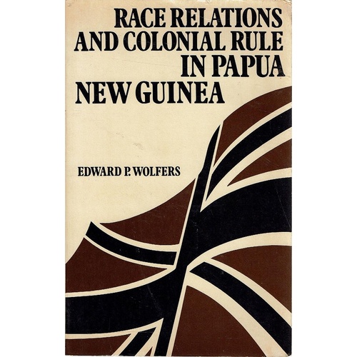 Race Relations And Colonial Rule In Papua New Guinea