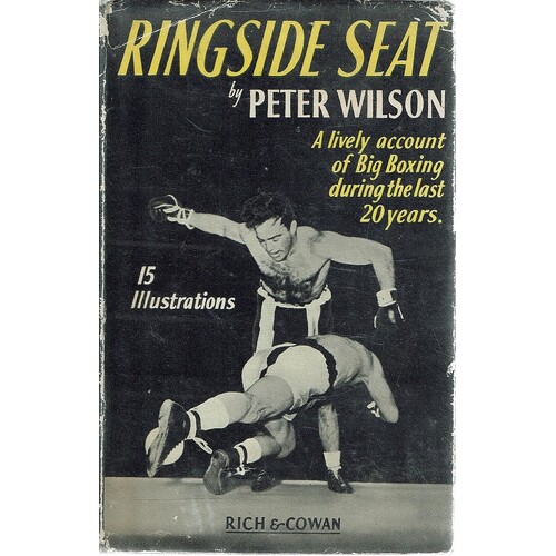 Ringside Seat. A Lively Account Of Big Boxing During The Last 20 Years