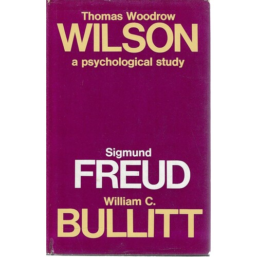 Thomas Woodrow Wilson. A Psychological Study