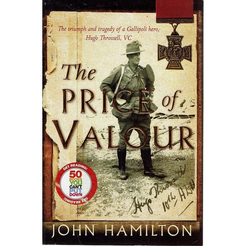The Price Of Valour. The Triumph And Tragedy Of A Gallipoli Hero, Hugo Throssell