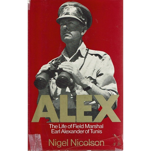 Alex. The Life Of Field Marshal Earl Alexander Of Tunis