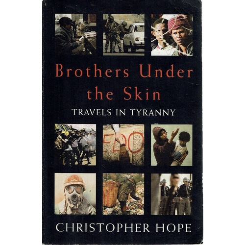 Brothers Under The Skin. Travels In Tyranny