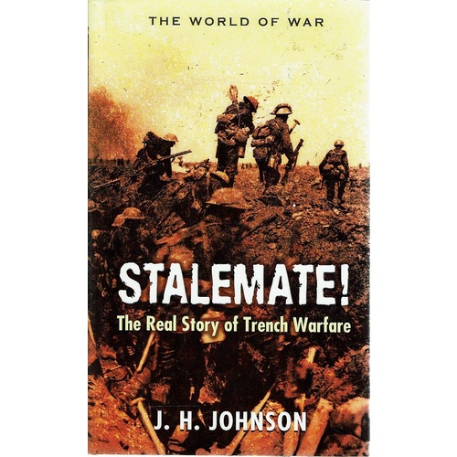 Stalemate. The Real Story of Trench Warfare