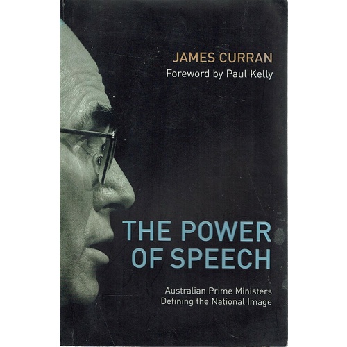 The Power Of Speech. Australian Prime Ministers Defining The National Image