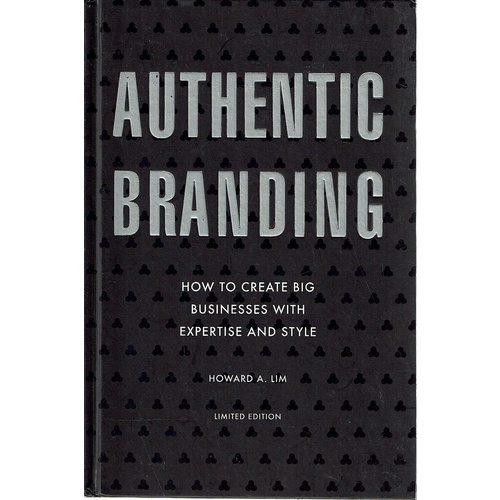 Authentic Branding. How To Create Big Businesses With Expertise And Style