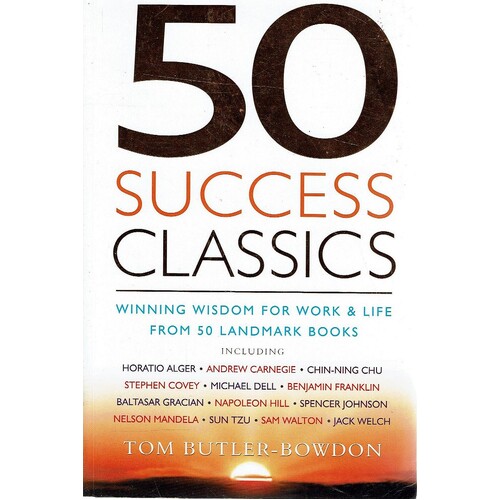 50 Success Classics. Winning Wisdom For Work & Life From 50 Landmark Books