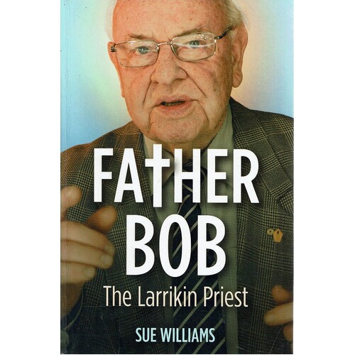 Father Bob. The Larrikin Priest