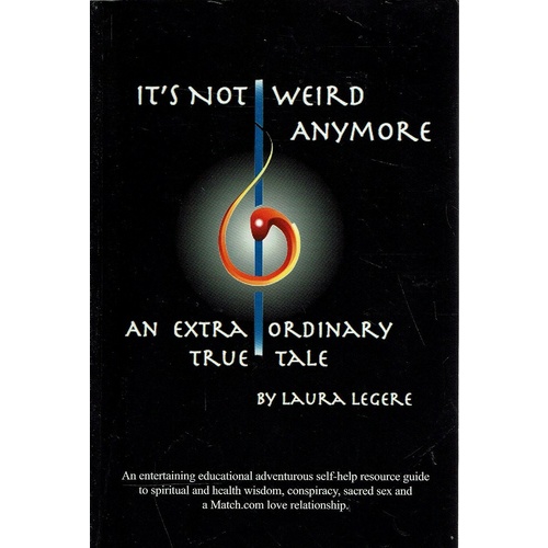 It's Not Weird Anymore. An Extraordinary True Tale 