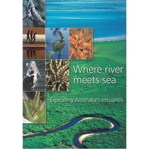 Where River Meets Sea. Exploring Australia's Estuaries