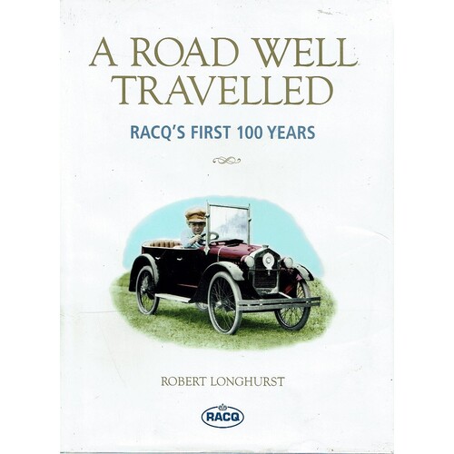 A Road Well Travelled. RACQ'S First 100 Years