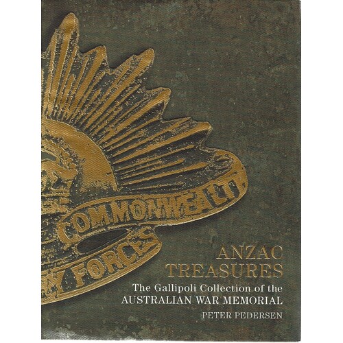 Anzac Treasures. The Gallipoli Collection Of The Australian War Memorial 