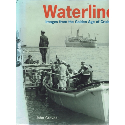 Waterline. Images From The Golden Age Of Cruising