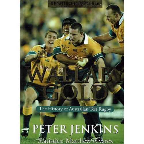 Wallaby Gold. The History Of Australian Test Rugby