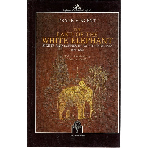 The Land of the White Elephant. Sights and Scenes in South East Asia 1871-1872