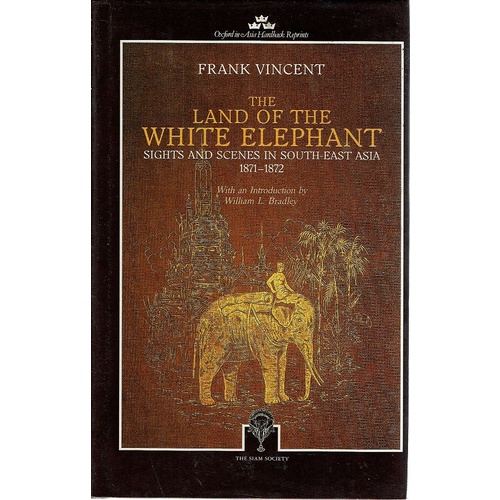The Land of the White Elephant. Sights and Scenes in South East Asia 1871-1872