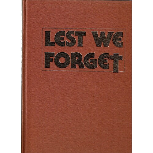 Lest We Forget. The History Of The Returned Services League 1916-1986