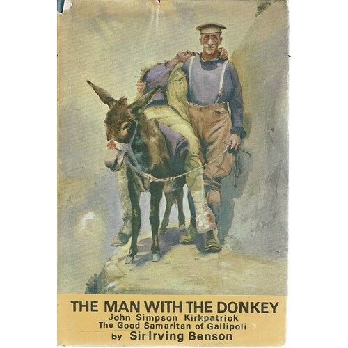 The Man With The Donkey. John Simpson Kirkpatrick. The Good Samaritan Of Gallipoli