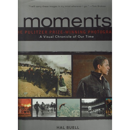Moments. A Visual Chronicle Of Our Time