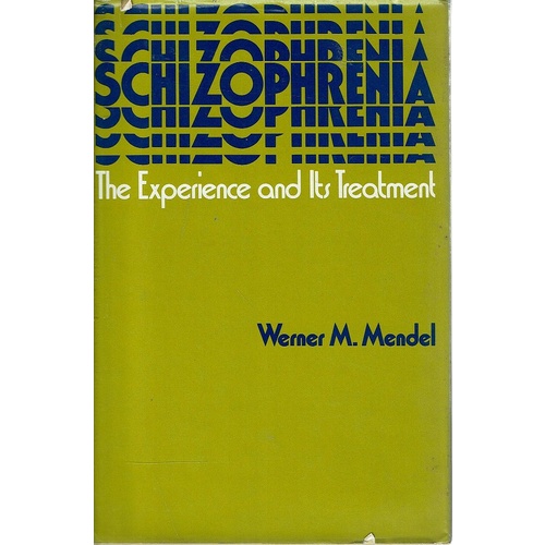 Schizophrenia. The Experience And Its Treatment