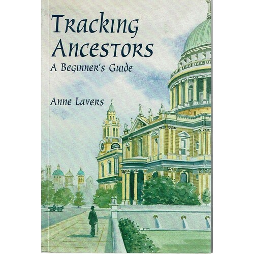 Tracking Ancestors. A Beginners Guide.