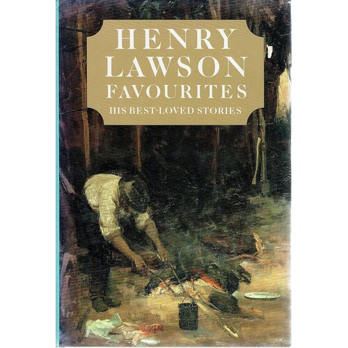 Henry Lawson Favourites. His Best Loved Stories