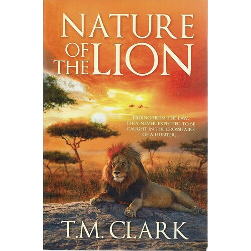 Nature Of The Lion. Hiding From The Law, They Never Expected To Be Caught In The Crosshairs Of A Hunter