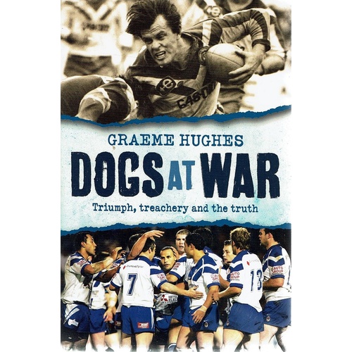 Dogs At War. Triumph, Treachery And The Truth