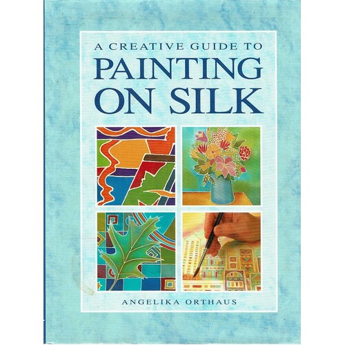 A Creative Guide To Painting On Silk