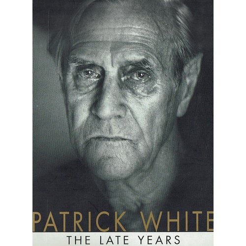 Patrick White. The Late Years