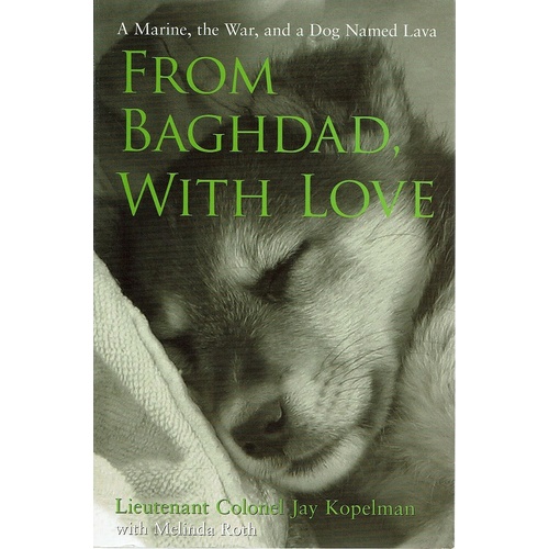 From Baghdad, With Love. A Marine, The War, And A Dog Named Lava