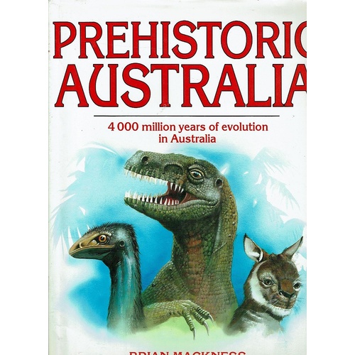 Prehistoric Australia. 4000 Million Years Of Evolution In Australia
