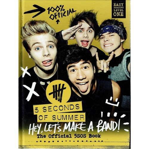 Hey Lets Make A Band. The Official 5SOS Book