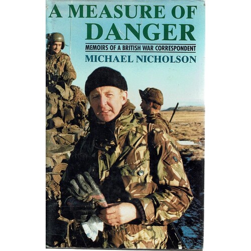 A Measure Of Danger. Memoirs Of A British War Correspondent