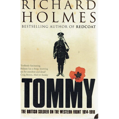 Tommy. The British Soldier On The Western Front 1914-1918