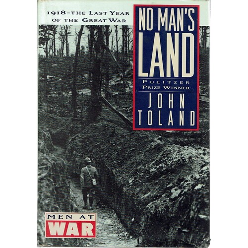 No Man's Land. 1918 The Last Year Of The Great War