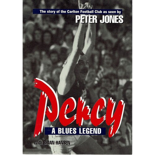 Percy. A Blues Legend. The Story Of The Carlton Football Club