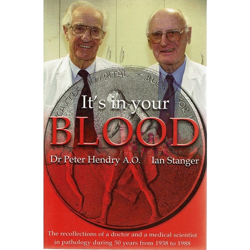It's in Your Blood. The Recollections of a Doctor and a Medical Scientist in Pathology During 50 Years from 1938 to 1988.
