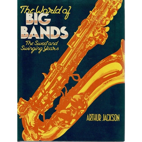 The World Of Big Bands. The Sweet And Swinging Years