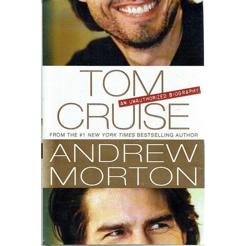 Tom Cruise. An Unauthorized Biography