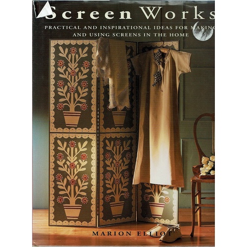 Screen Works. Practical And Inspirational  Ideas For Making And Using Screens In The Home