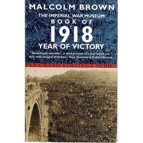 The Imperial War Museum Book Of 1918 Year Of Victory