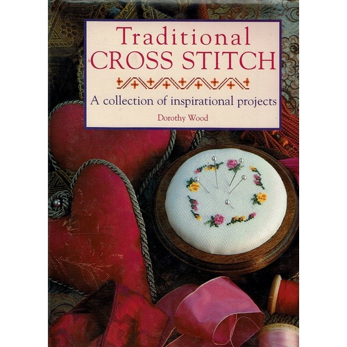 Traditional Cross Stitch. A Collection Of Inspirational Projects